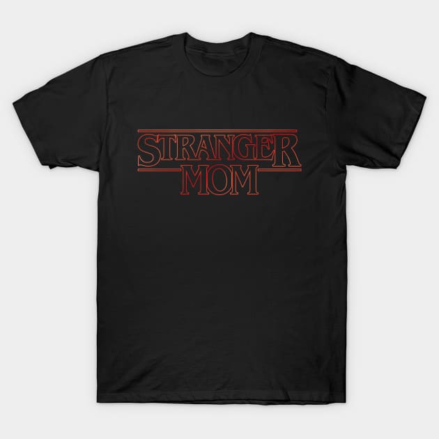 Stranger Mom v2 T-Shirt by Olipop